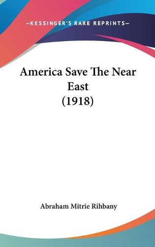 Cover image for America Save the Near East (1918)
