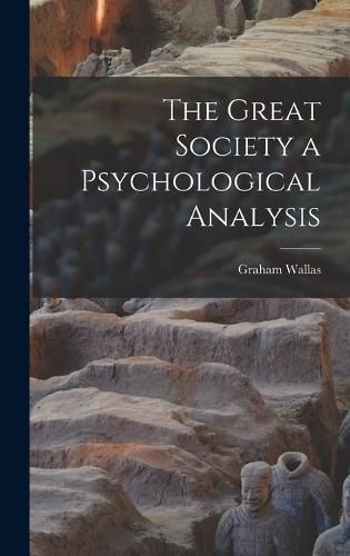 Cover image for The Great Society a Psychological Analysis