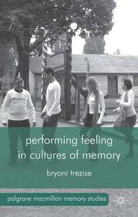Cover image for Performing Feeling in Cultures of Memory