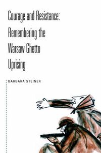 Cover image for Courage and Resistance: Remembering the Warsaw Ghetto Uprising