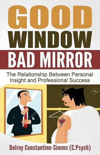 Cover image for Good Window Bad Mirror: The Relationship Between Personal Insight and Professional Success