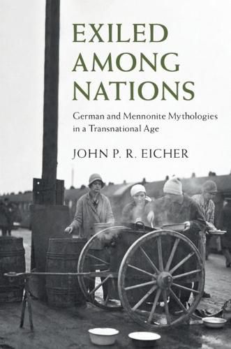Cover image for Exiled Among Nations: German and Mennonite Mythologies in a Transnational Age