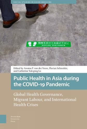 Public Health in Asia during the COVID-19 Pandemic: Global Health Governance, Migrant Labour, and International Health Crises