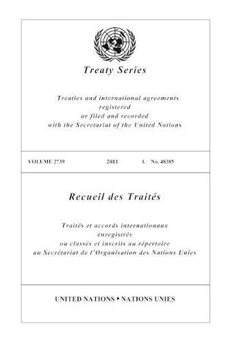 Treaty Series 2739: Treaties and international agreements registered or filed and recorded with the Secretariat of the United Nations