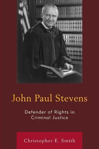 Cover image for John Paul Stevens: Defender of Rights in Criminal Justice