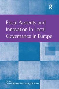Cover image for Fiscal Austerity and Innovation in Local Governance in Europe