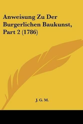 Anweisung Zu Der Burgerlichen Baukunst, Part 2 (1786)