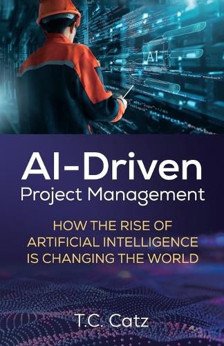 Cover image for AI-Driven Project Management, How the Rise of Artificial Intelligence is Changing the World