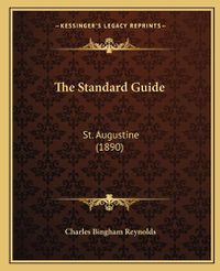 Cover image for The Standard Guide: St. Augustine (1890)