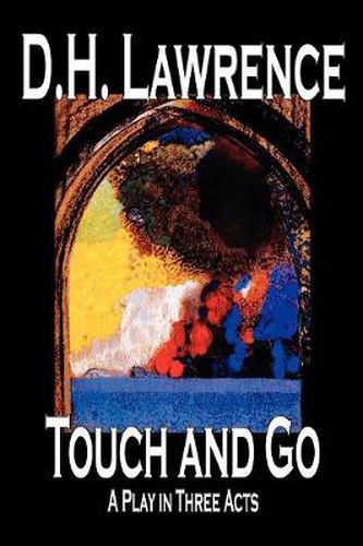 Cover image for Touch and Go, A Play in Three Acts