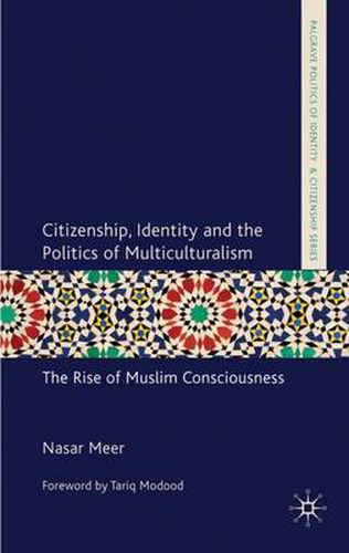 Cover image for Citizenship, Identity and the Politics of Multiculturalism: The Rise of Muslim Consciousness