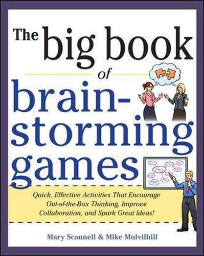 Cover image for Big Book of Brainstorming Games: Quick, Effective Activities that Encourage Out-of-the-Box Thinking, Improve Collaboration, and Spark Great Ideas!