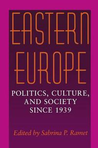 Cover image for Eastern Europe: Politics, Culture, and Society Since 1939