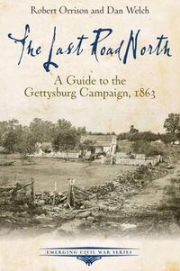 Cover image for The Last Road North: A Guide to the Gettysburg Campaign, 1863