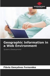 Cover image for Geographic Information in a Web Environment