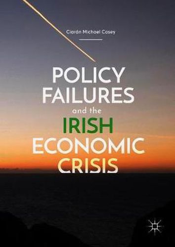 Cover image for Policy Failures and the Irish Economic Crisis