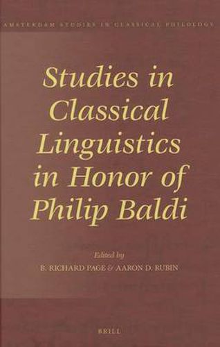 Studies in Classical Linguistics in Honor of Philip Baldi