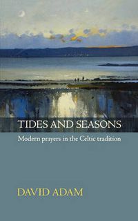 Cover image for Tides and Seasons: Modern Prayers In The Celtic Tradition