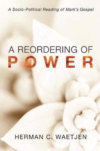 Cover image for A Reordering of Power: A Sociopolitical Reading of Mark's Gospel