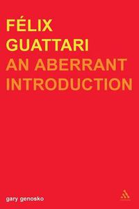 Cover image for Felix Guattari: An Aberrant Introduction