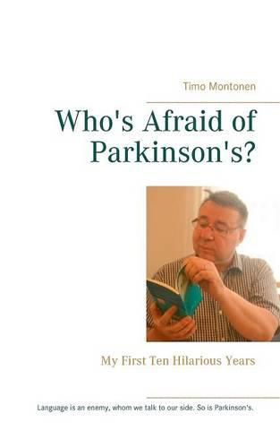 Cover image for Who's Afraid of Parkinson's?: My First Ten Hilarious Years