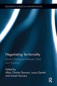 Cover image for Negotiating Territoriality: Spatial Dialogues Between State and Tradition