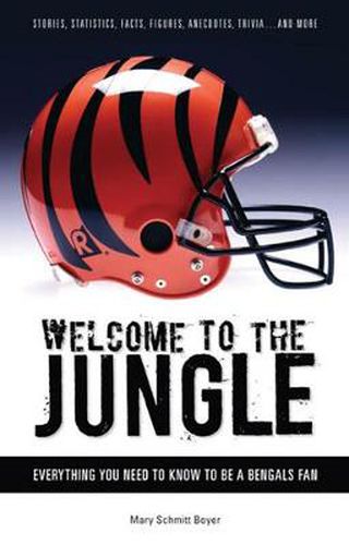 Cover image for Welcome to the Jungle: Everything You Need to Know to Be a Bengals Fan