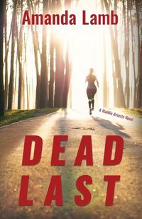 Cover image for Dead Last: A Maddie Arnette Novel