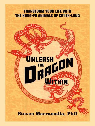Unleash the Dragon Within: Transform Your Life With the Kung-Fu Animals of Ch'ien-Lung