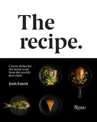 Cover image for The Recipe: Classic dishes for the home cook from the world's best chefs