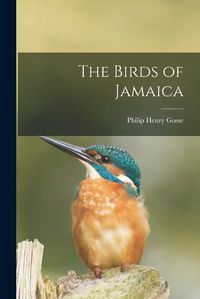 Cover image for The Birds of Jamaica