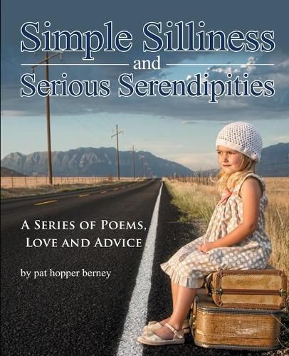 Cover image for Simple Silliness and Serious Serendipities: A Series of Poems, Love and Advice