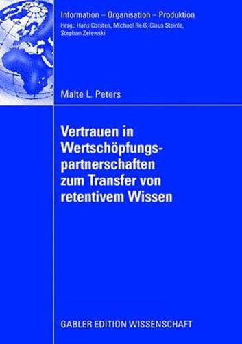 Cover image for Vertrauen in Wertschoepfungspartnerschaften Zum Transfer Von Retentivem Wissen: Eine Analyse Auf Basis Realwissenschaftlicher Theorien Und Operationalisierung Mithilfe Des Fuzzy Analytic Network Process Und Der Data Envelopment Analysis