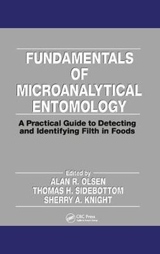 Cover image for Fundamentals of Microanalytical Entomology: A Practical Guide to Detecting and Identifying Filth in Foods