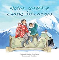 Cover image for Notre premiere chasse au caribou