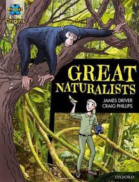 Cover image for Project X Origins Graphic Texts: Dark Blue Book Band, Oxford Level 16: Great Naturalists