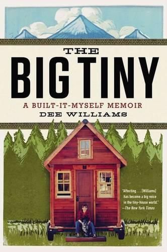 Cover image for The Big Tiny: A Built-It-Myself Memoir