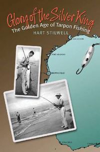 Cover image for Glory of the Silver King: The Golden Age of Tarpon Fishing