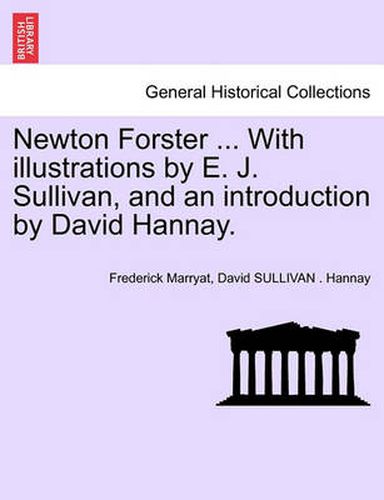 Cover image for Newton Forster ... with Illustrations by E. J. Sullivan, and an Introduction by David Hannay.