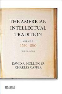 Cover image for The American Intellectual Tradition: Volume I: 1630 to 1865