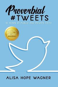 Cover image for Proverbial Tweets: 10 Years of Public and Private Faith