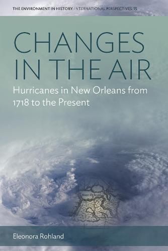 Cover image for Changes in the Air: Hurricanes in New Orleans from 1718 to the Present