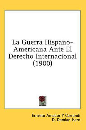 Cover image for La Guerra Hispano-Americana Ante El Derecho Internacional (1900)