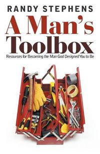 Cover image for A Man's Toolbox: Resources for Becoming the Man God Designed You to Be