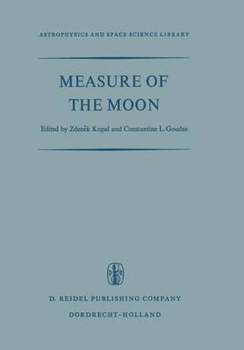 Cover image for Measure of the Moon: Proceedings of the Second International Conference on Selenodesy and Lunar Topography held in the University of Manchester, England May 30 - June 4, 1966