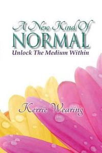 Cover image for A New Kind of Normal: Unlocking the Medium Within