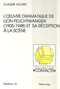 Cover image for L'Oeuvre Dramatique de Lion Feuchtwanger (1905-1948) Et Sa Reception a la Scene