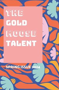 Cover image for The Gold Moose Talent Spring 2024