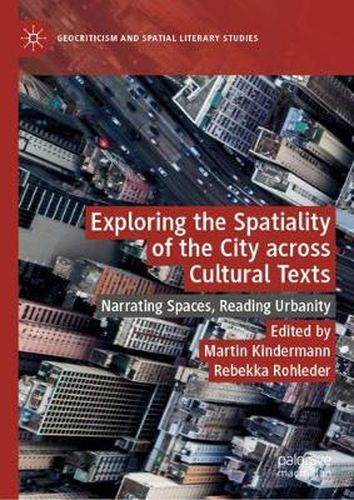 Cover image for Exploring the Spatiality of the City across Cultural Texts: Narrating Spaces, Reading Urbanity