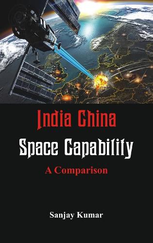 Cover image for India China Space Capabilities: A Comparison